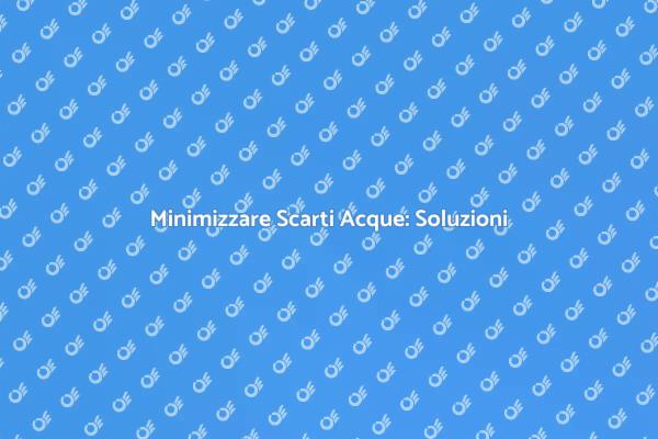 Riduzione Scarti nei Trattamenti Acque