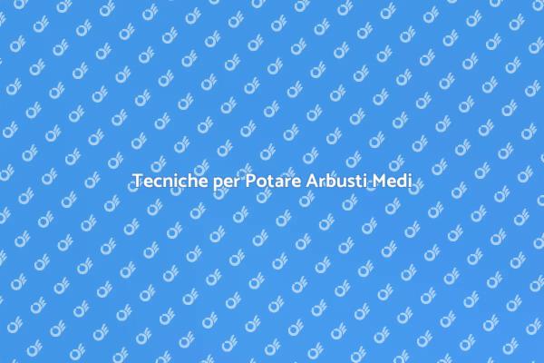 Come Potare un Arbusto Medio Correttamente