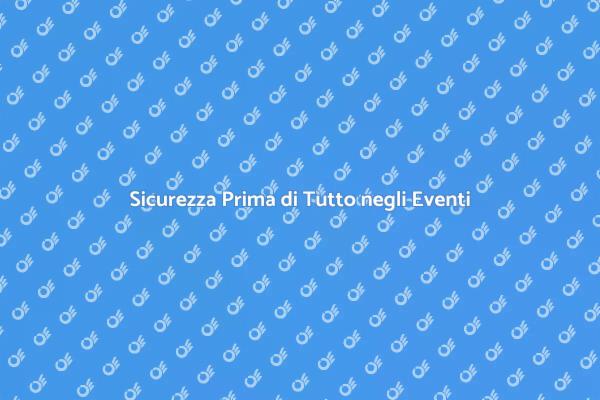 Sicurezza negli Eventi: Guida Pratica