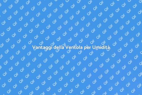 Ventola per Controllo Umidità in Casa
