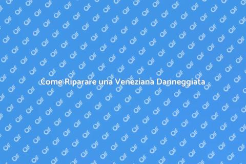 Riparare una Veneziana: Guida Pratica
