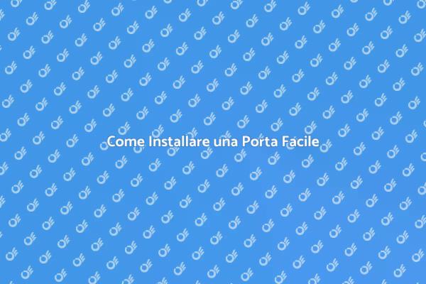 Installare una Porta: Tutto Quello che Devi Sapere
