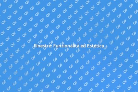Finestre: Design e Innovazione per Casa