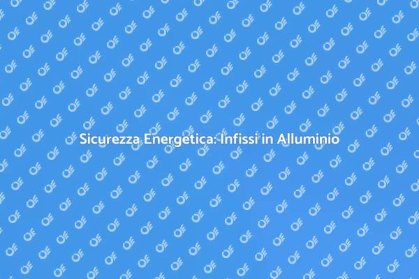 Infissi in Alluminio e Tenuta Termica