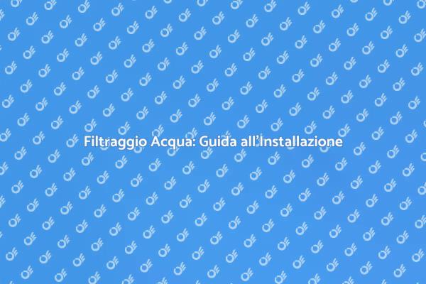 Migliora la Qualità dell'Acqua in Casa