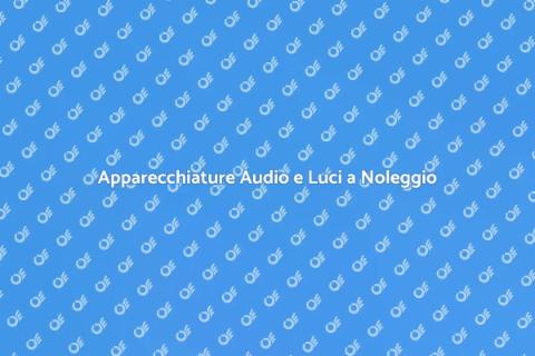Noleggiare Audio e Luci per Eventi