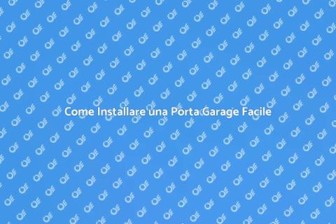 Installare Porta Garage: Guida Completa