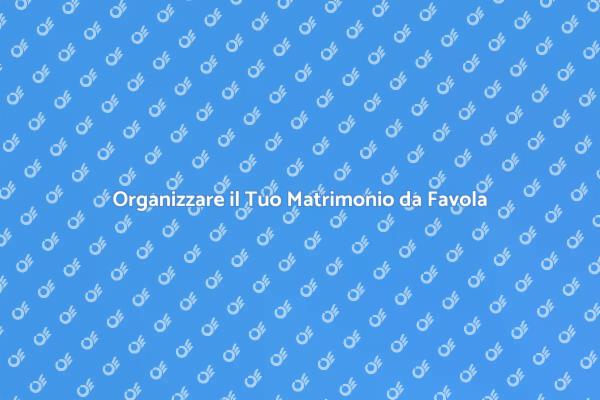 Realizza il Tuo Matrimonio da Sogno