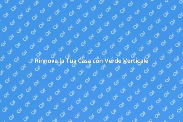 Trasforma il Tuo Spazio con Verde Verticale