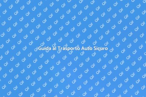 Trasporto Auto Sicuro e Affidabile