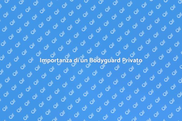 Sicurezza con un Bodyguard Privato