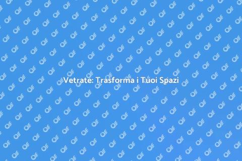 Vetrate: Estetica e Funzionalità