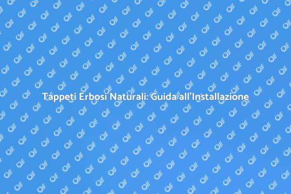 Trasforma il Tuo Spazio con Tappeti Erbosi