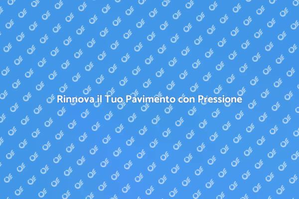 Rinfresca i Tuoi Pavimenti Oggi!