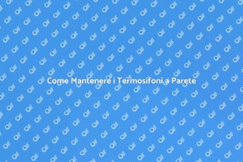 Manutenzione Termosifoni a Parete