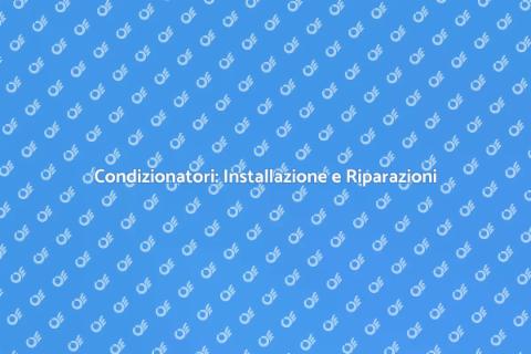 Installazione Condizionatori e Riparazioni