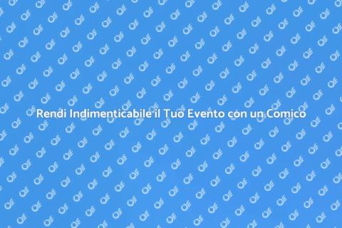 Assumere un Comico per Eventi Speciali