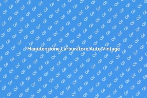 Regolazione Carburatore Auto d'Epoca