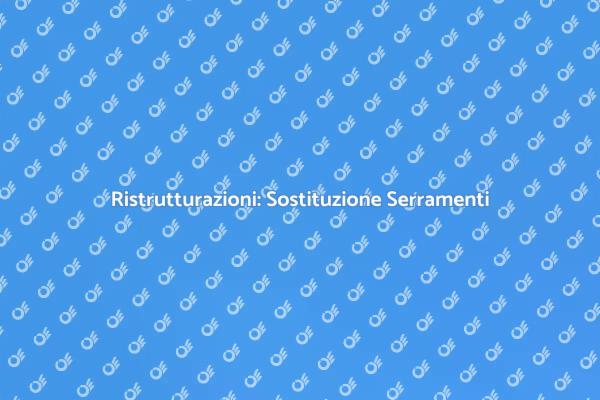 Investi nella Sostituzione dei Serramenti