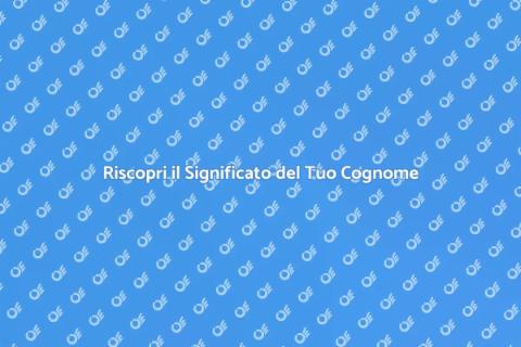Scopri l'Origine del Tuo Cognome