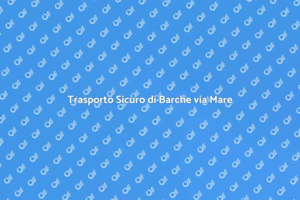 Trasporto Affidabile di Barche via Mare
