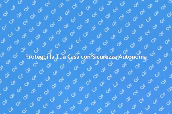 Protezione Domestica: Sicurezza Autonoma