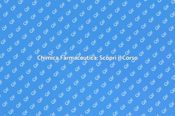 La Chimica Farmaceutica all'Università