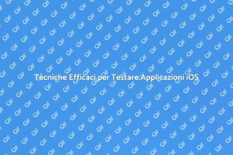 Testare un'Applicazione iOS Efficace