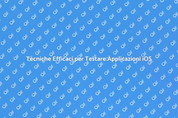 Migliora il Testing delle Applicazioni iOS