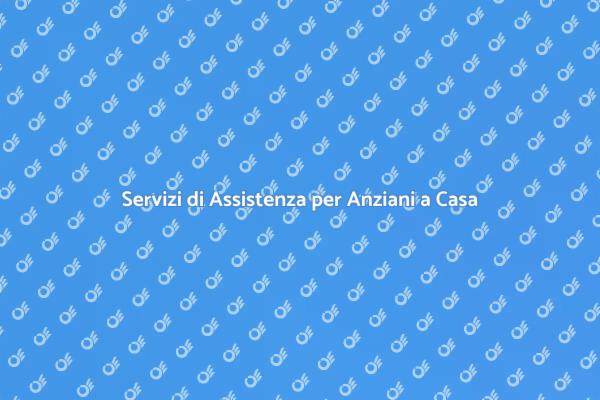 Assistenza Domiciliare per Anziani Autosufficienti