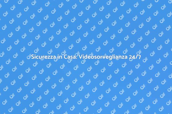 Proteggi la Tua Casa con Videosorveglianza
