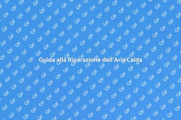 Riparazione Efficace dell'Aria Calda