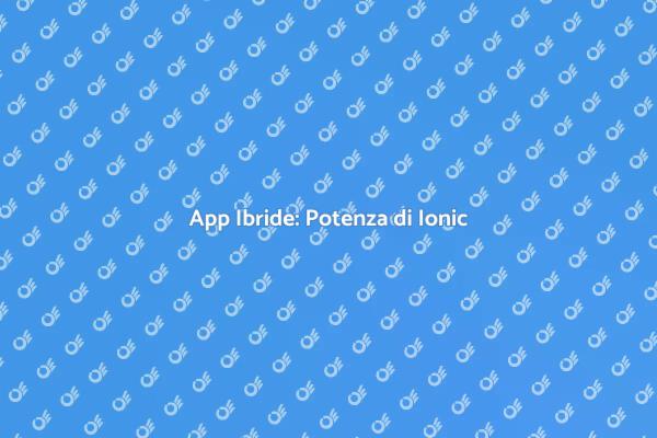 Sviluppo di App Ibride con Ionic