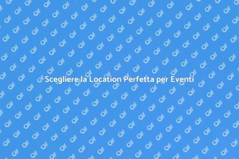 Affittare Location per Occasioni Speciali