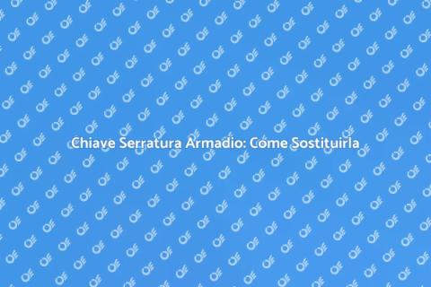 Sostituzione Chiave Serratura Armadio