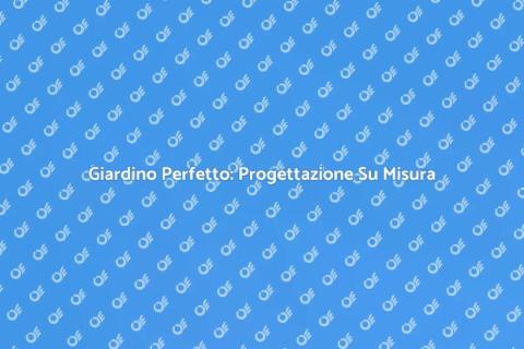 Progettazione Giardino Su Misura