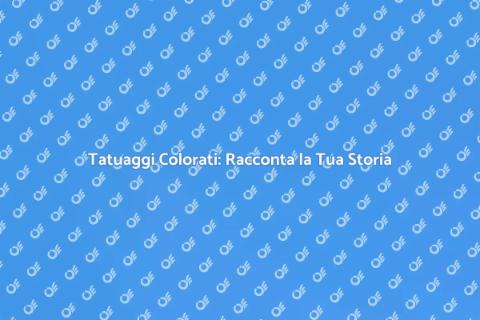 Tatuaggi a Colori: Espressione Artistica