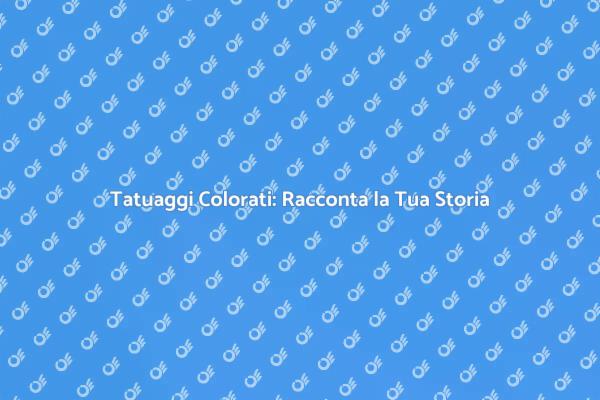 Tatuaggi Colorati: Espressione Unica