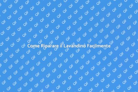 Riparare il Lavandino: Guida Pratica