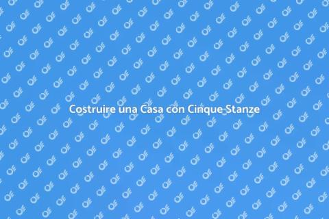 Casa di Cinque Stanze: Guida alla Costruzione
