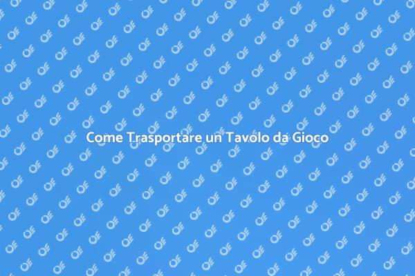 Trasporta il Tuo Tavolo da Gioco Sicuramente