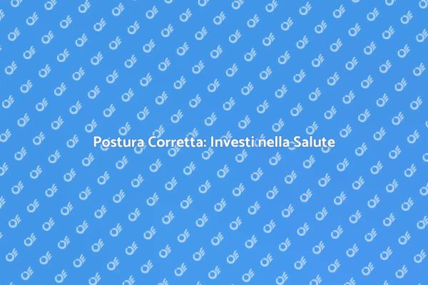 Migliora la Tua Postura con Esperti