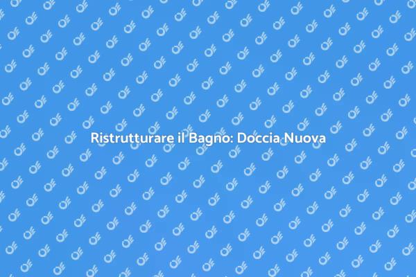 Sostituzione Doccia per un Bagno Moderno