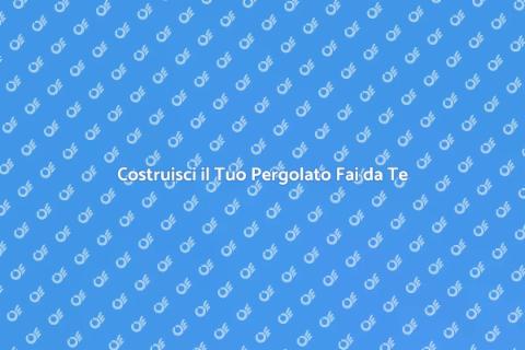 Pergolato Fai da Te per il Giardino