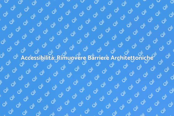 Barriere Architettoniche e Inclusione