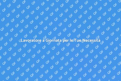Assumere un Lavoratore a Giornata