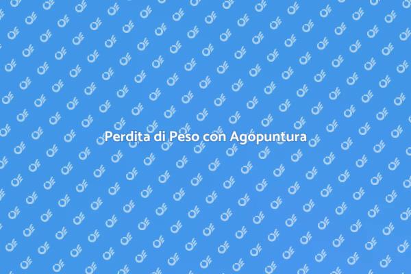 Agopuntura e Dimagrimento Efficace