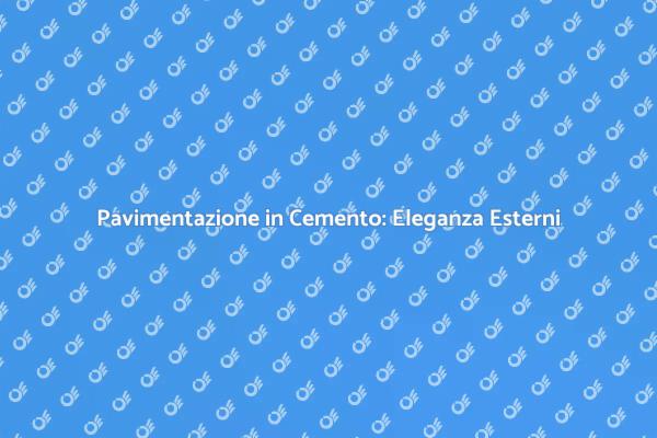 Pavimentazione Esterni: Vantaggi e Stili