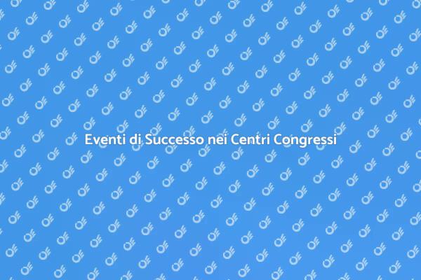 Pianificazione di Eventi nei Centri Congressi