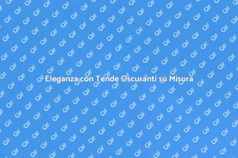 Tende a Rullo Oscuranti su Misura